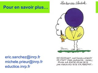 Pour en savoir plus… [email_address] [email_address] eductice.inrp.fr 