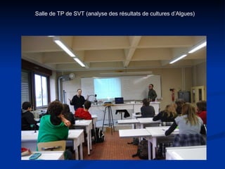 Salle de TP de SVT (analyse des résultats de cultures d’Algues) 