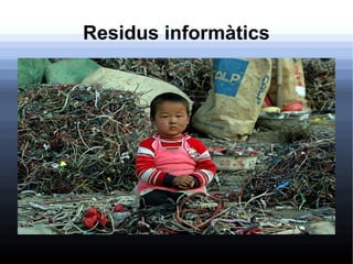 Residus informàtics
 