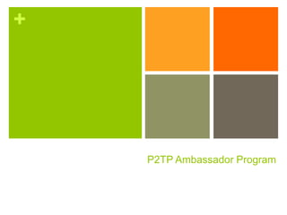 +
P2TP Ambassador Program
 