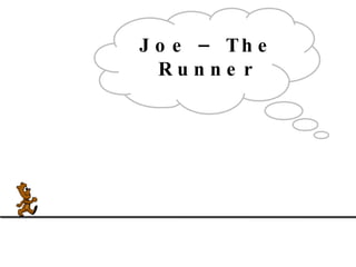 Joe – The Runner 