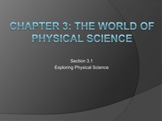 Section 3.1
Exploring Physical Science
 