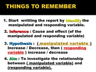 1. Start writting the report by identifyidentify the
manipulated and responding variable.
2. InferenceInference : Cause an...