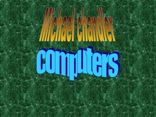 Michael chandler computers 