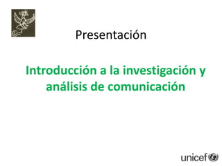 Presentación Introducción a la investigación y análisis de comunicación 