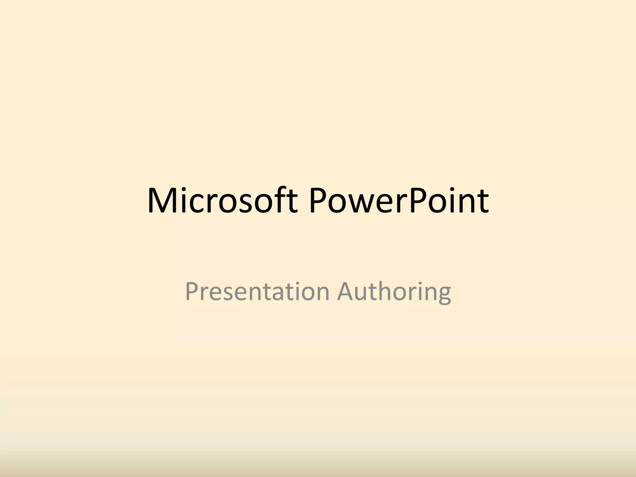 Microsoft PowerPoint
Presentation Authoring