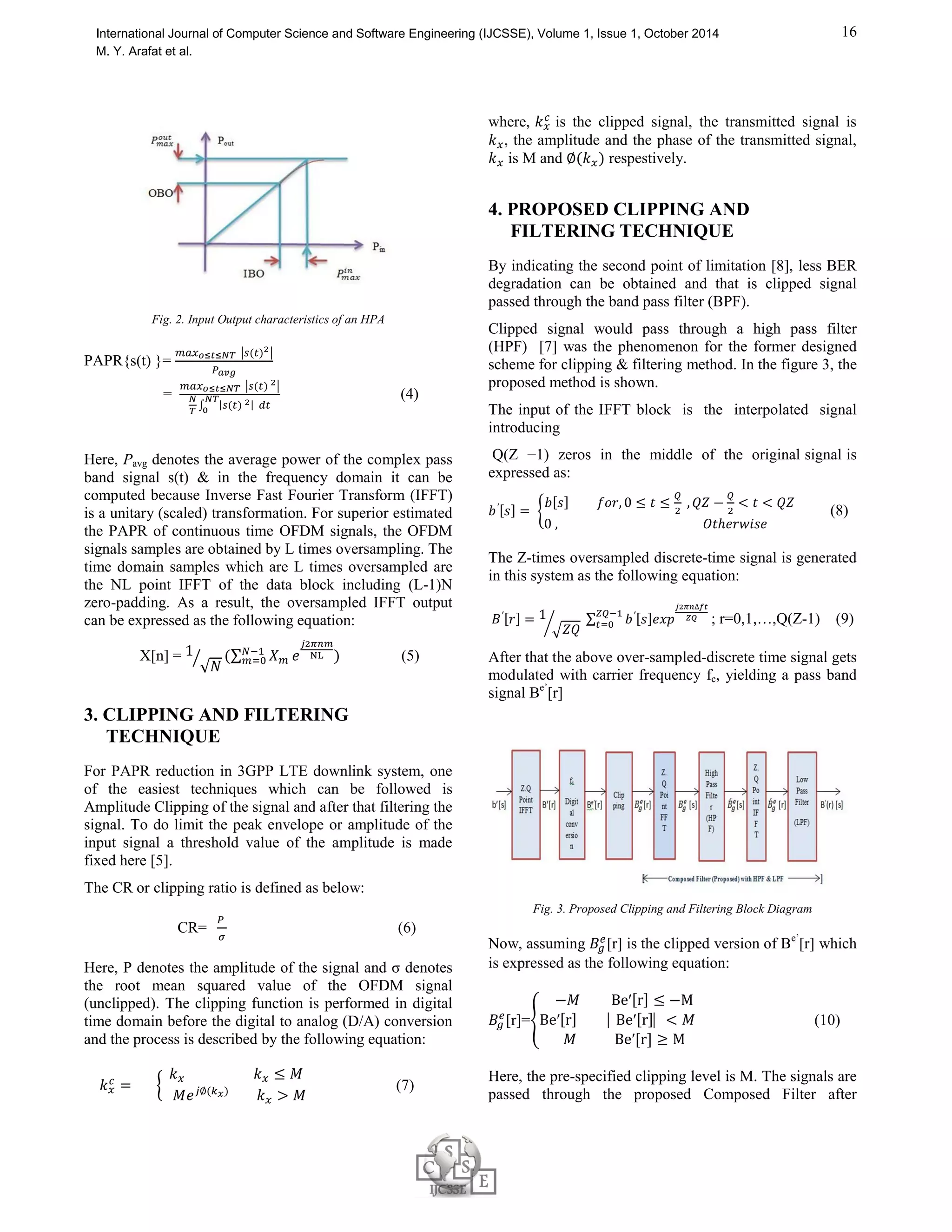 (1) 
PAPR{̃(t) }=  |̃()| 
 |̃()| (2) 
For the complex pass band signal s(t) we can also write 
this PAPR equation as follow: 
PAPR{ s(t) } =  |() | 
 |() | (3) 
Now, equation (3) can be written as: 
 