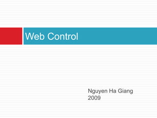 Nguyen Ha Giang
2009
Web Control
 