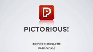 albert@pictorious.com
    @albertchung
 
