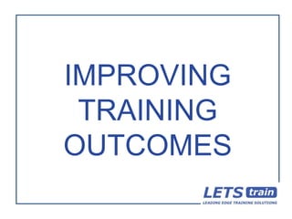 IMPROVING
 TRAINING
OUTCOMES
 