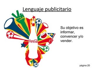 Lenguaje visual objetivo:
Transmite una
información de
modo objetivo
y claro.
página 20
 