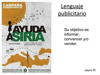 Lenguaje publicitario
Su objetivo es
informar,
convencer y/o
vender.
página 20
 