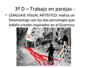 Trabajo en grupo de 2 – Lenguaje
Artístico
El Guernica en Siria
• Dibuja tu personaje
sobre UNA
CIRCUNFERENCIA
hecha en un papel
de color.
Profesora Mara Renata Balsamo
 