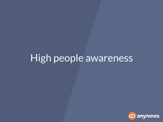 High people awareness
 