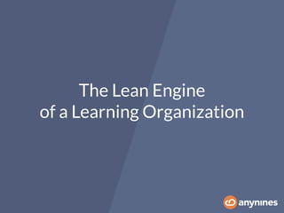 The Lean Engine
of a Learning Organization
 