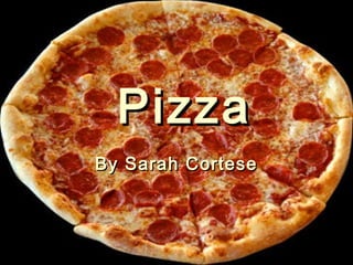 PizzaPizza
By Sarah CorteseBy Sarah Cortese
 