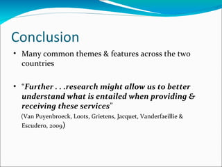 Conclusion
• Many common themes & features across the two
countries
• “Further . . .research might allow us to better
unde...