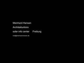 Meinhard Hansen Architekturbüro  solar info center  Freiburg [email_address]   