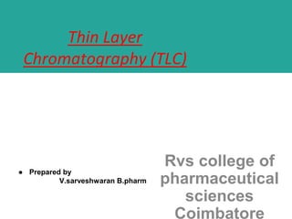 Rvs college of
pharmaceutical
sciences
Coimbatore
● Prepared by
V.sarveshwaran B.pharm
 