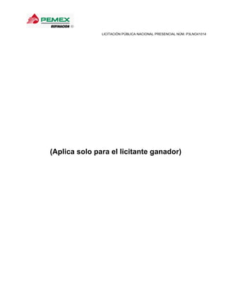           

                    LICITACIÓN PÚBLICA NACIONAL PRESENCIAL NÚM. P3LNO41014  




(Aplica solo para el licitante ganador)
 