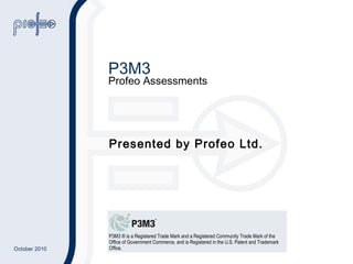 P3M3  Profeo Assessments Presented by Profeo Ltd. 