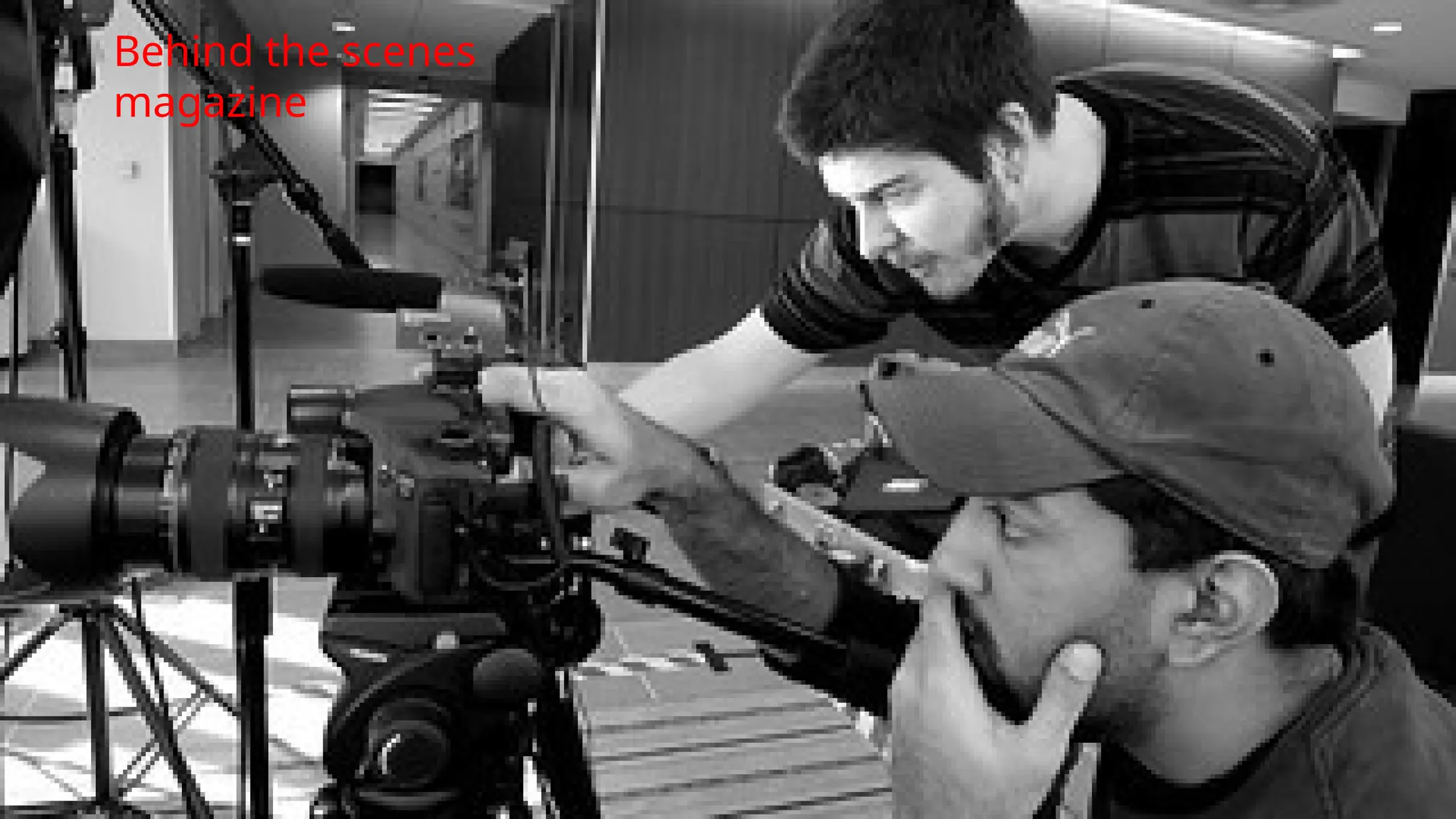 Behind the scenes
magazine
 