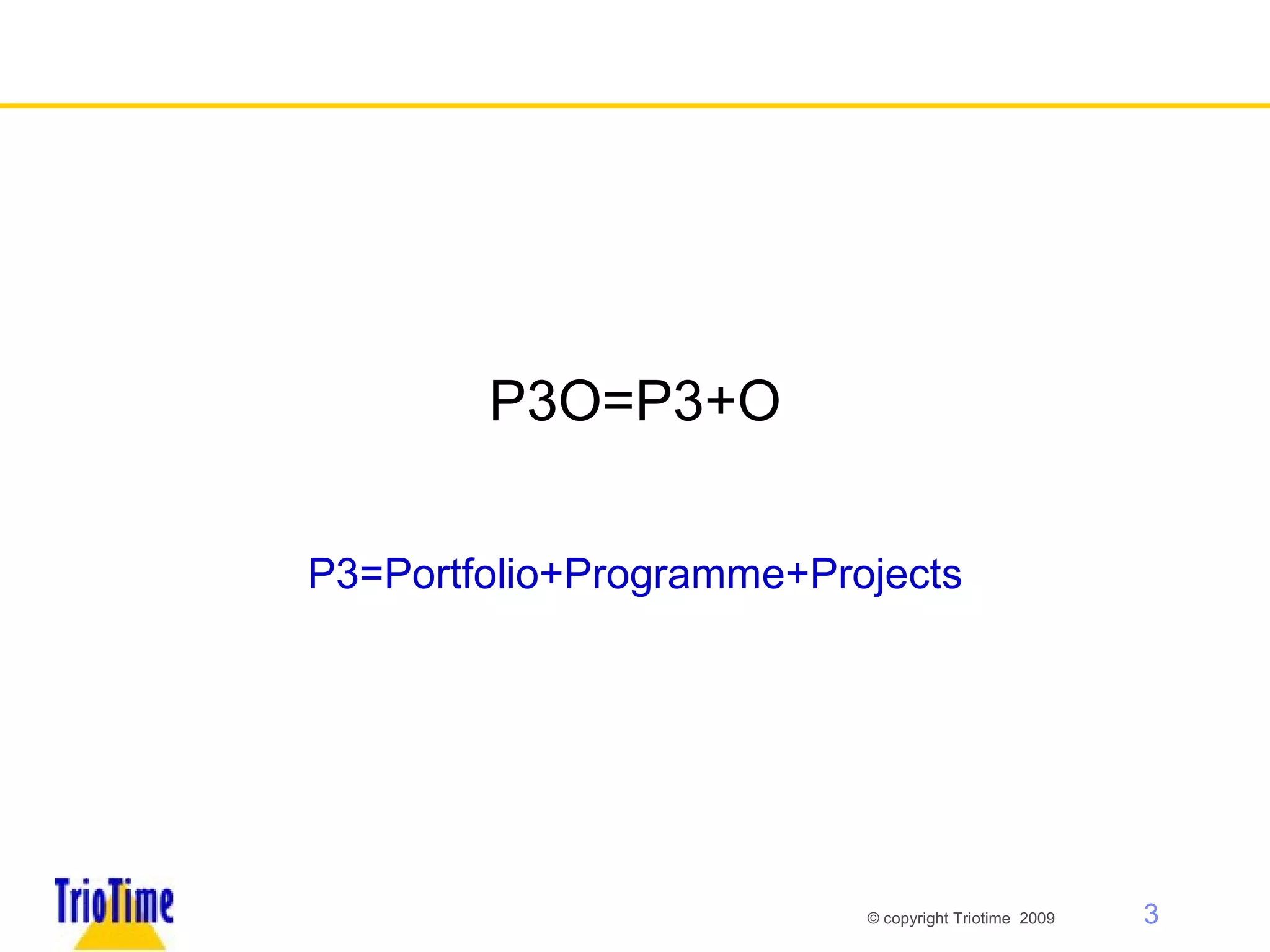 P3O=P3+O P3=Portfolio+Programme+Projects 