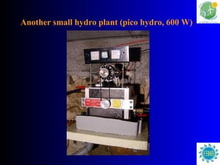 Another small hydro plant (pico hydro, 600 W) 