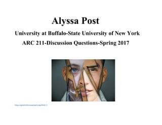Alyssa Post
University at Buffalo-State University of New York
ARC 211-Discussion Questions-Spring 2017
https://geneticliteracyproject.org/2016/ 1
 