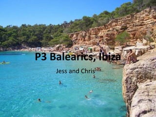 P3 Balearics, Ibiza
Jess and Chris
 