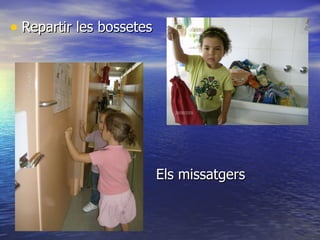 Repartir les bossetes Els missatgers 