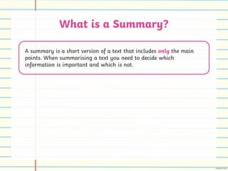 What is a Summary?
It may help you to think of summaries like this:
If a text had to fit onto a sticky
note – what would b...