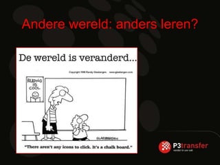 Andere wereld: anders leren?
 