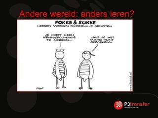 Andere wereld: anders leren?
 