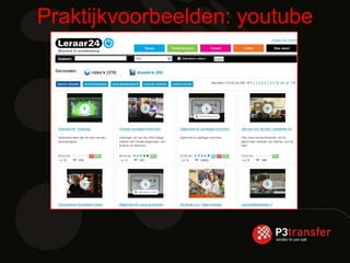 Praktijkvoorbeelden: youtube
 