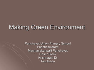 Making Green Environment Panchayat Union Primary School Pancheswaram Masinayakanpalli Panchayat Hosur Block Krishnagiri Dt Tamilnadu 