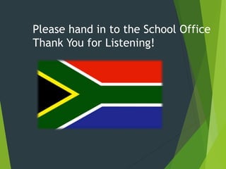Please hand in to the School Office
Thank You for Listening!
 