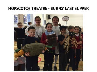 HOPSCOTCH THEATRE - BURNS’ LAST SUPPER
 