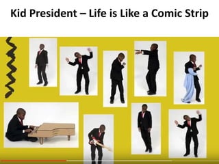 Kid President – Life is Like a Comic Strip
 