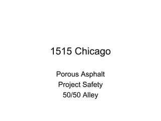 1515 Chicago
Porous Asphalt
Project Safety
50/50 Alley
 