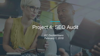 Project 4: SEO Audit
KC Dochtermann
February 1, 2018
 