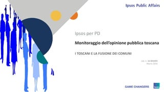 11
Monitoraggio dell’opinione pubblica toscana
I TOSCANI E LA FUSIONE DEI COMUNI
Ipsos per PD
Job .n. 16-003495
Marzo 2016
 