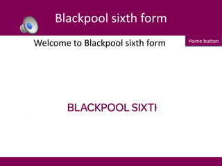 Home button
Welcome to Blackpool sixth form
Blackpool sixth form
 