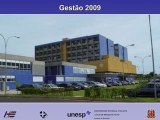 Campus de Botucatu
"JÚLIO DE MESQUITA FILHO"
UNIVERSIDADE ESTADUAL PAULISTA
Gestão 2009
 