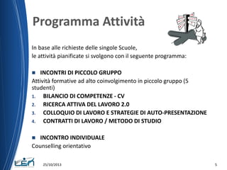 Programma Attività
In base alle richieste delle singole Scuole,
le attività pianificate si svolgono con il seguente progra...