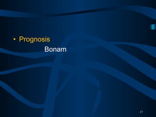 • Prognosis
Bonam
17