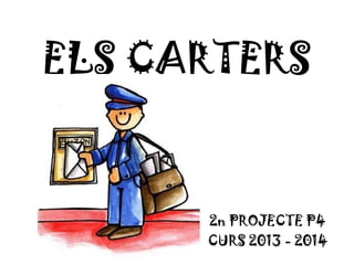 ELS CARTERS
2n PROJECTE P4
CURS 2013 - 2014
 