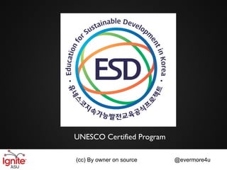 UNESCO Certified Program

(cc) By owner on source    @evermore4u
 