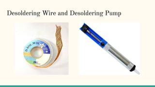 Desoldering Wire and Desoldering Pump
 