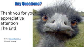 Contact: b.lonne@qut.edu.au
References following
Thank you for your
appreciative
attention
The End
15
 